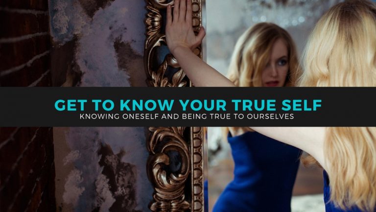 Knowing Oneself and Being true to ourselves