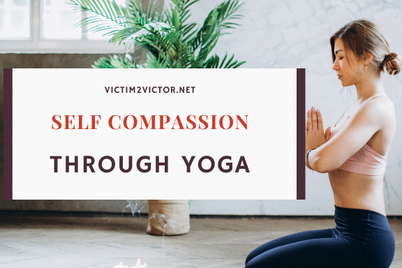 Self Compassion Through Yoga