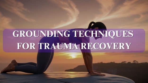 Grounding Techniques for Trauma Recovery