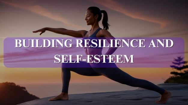 Building Resilience and Self-Esteem